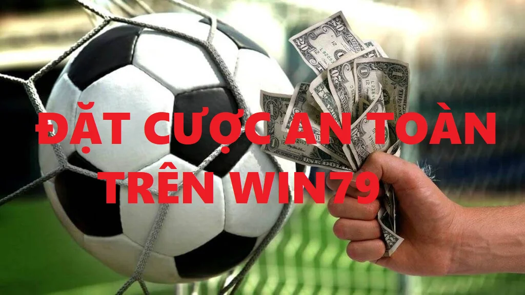dat cuoc an toan tren win79 dat cuoc an toan tren win79